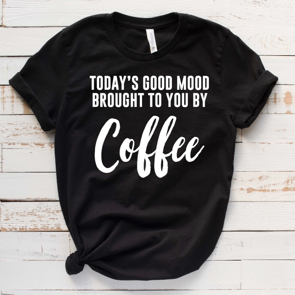 todays good mood coffee t-shirts